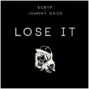 SCRVP & Johnny Good - Lose It