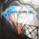 Kv9 - Plants Scare Me