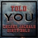 Creaky Jackals & Dirty Zblu - Told You