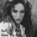 Sul & Kat - Save My Life