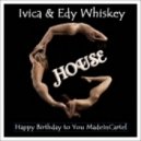 Ivica & Edy Whiskey - Happy Birthday to You MadeInCartel