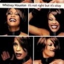 Whitney Houston - It's not Right but it's Okay
