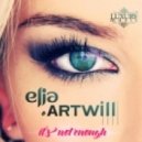 Elia & Artwill - It's Not Enough