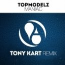 Topmodelz ft. Dave Ramone - Maniac (Tony Kart Remix)