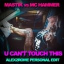 Mastik vs Mc Hammer - U Can\'t Touch This (Alex2Rome Personal Edit)