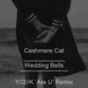 Cashmere Cat - Wedding Bells (Y//2//K \'Are U\' Remix)