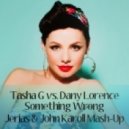 Tasha G vs. Dany Lorence - Something Wrong (Jerias & John Karoll Mash-Up) (Jerias & John Karoll Mash-Up)
