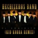 Hechizeros Band - El Sonidito (Kid Kobra Remix)