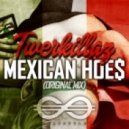 Twerkillaz - Mexican Hoes (Original Twerk Mix)