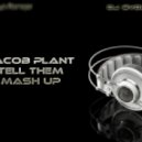 Jacob Plant & IllSkillz - Tell Them (Volodya Flanger & Dj EvoLexX Mash Up)