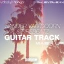 Sander Van Doorn & Firebeatz feat. Jo Manji & Saby Davis - Guitar Track (Volodya Flanger & Dj EvoLexX Mash Up) (Volodya Flanger & Dj EvoLexX Mash Up)