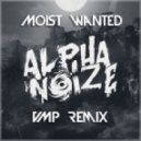 Alpha Noize - Moist Wanted
