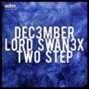 Dec3mber & Lord Swan3x - Two Step