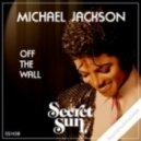 Michael Jackson - Off The Wall (Secret Sun Remix)