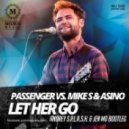 Passenger vs. Mike S & Asino - Let Her Go (Andrey S.p.l.a.s.h. & Jen Mo Bootleg)
