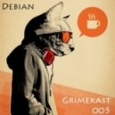 Debian - Grimekast 005 (Breaks)