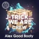 J-Trick feat. Pearl & Crew 7 - We Are (Alex Good Booty)