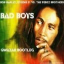 Bob Marley, Steewe P. vs. The Perez Brothers - Bad Boys (QWAZAR Bootleg)