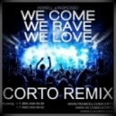 Axwell & Sebastian Ingrosso - We Come, We Rave, We Love (Corto Remix)