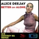 Alice Deejay - Better Off Alone (Ice & Dmitriy Rs Remix) (Ice & Dmitriy Rs Remix)