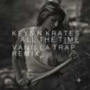 Keys N Krates - All The Time (Vanilla Trap Remix)