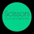 Scissors - Touch Me (Original Mix)
