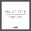 Daughter - Smother