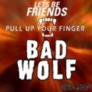 Lets Be Friends - Pull Up Your Finger (Bad Wolf Re-Amp)