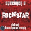 Specimen A feat. Suffice - Rockstar (Dubsef Bass House Remix)