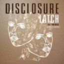 Disclosure feat. Sam Smith - Latch