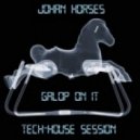 Johan Horses - Galop On It - Tech-House Session ()