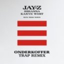 Jay-Z feat Kanye West & Rihanna - Run This Town (Onderkoffer Trap Remix)