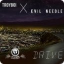 TroyBoi & Evil Needle - Drive (Original mix)