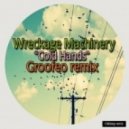 Wreckage Machinery - Cold Hands