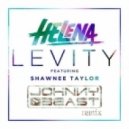 Helena feat. Shawnee Taylor - Levity (Johnny Beast Remix)