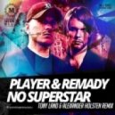 Player & Remady - No Superstar (Tony Land & Alexander Holsten Radio Edit) (Tony Land & Alexander Holsten Radio Edit)