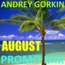 Dj Andrey Gorkin - August Promo Mix 2014 ()