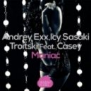Andrey Exx, Icy Sasaki , Troitski Feat. Casey - Maniac