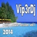 DJ Vip3r - Session Deep House 2014