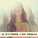 Love Vibes feat. Bonimir - Be Happy (Original Mix)