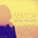 Sektor - Show The Way (Original mix)