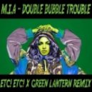 MIA - Double Bubble Trouble