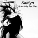 Kaitlyn - Specially For You ()