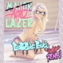Major Lazer feat. Bruno Mars, 2 Chainz, Tyga & Mystic - Bubble Butt (AutoLaser Remix)