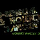 B Sensual & NO!END - Dancin\' (MARMES bootleg 2014)