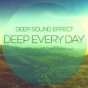 Deep Sound Effect - Deep Every Day