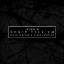 Jeremih - Don\'t Tell Em\' (Jesse Slayter & Saint Bootleg)