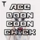 Toer - Ace Boon Coon Chick