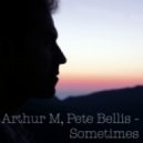Arthur M, Pete Bellis - Sometimes (Original Mix)