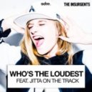 The Insurgents feat. Jitta On The Track - Who\'s The Loudest (Original mix)